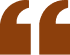 Brown quotation mark on white background.